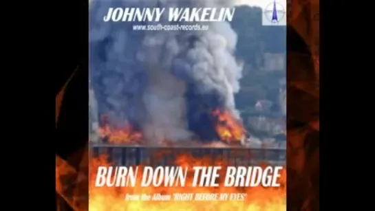 JOHNNY WAKELIN “Burn Down The Bridge“