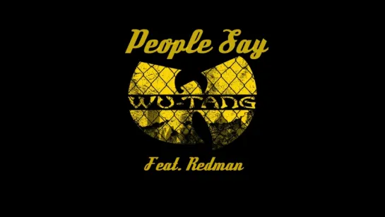 Wu-Tang Clan - «People Say» (Feat. Redman)