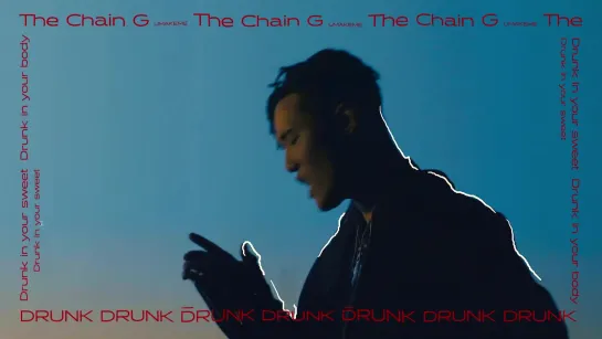 The Chain G (더 체인지) - Drunk