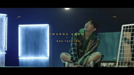 ROH TAEHYUN (HOTSHOT) - I Wanna Know