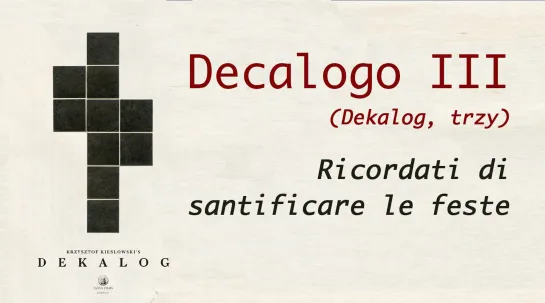 Decalogo III - Ricordati di santificare le feste