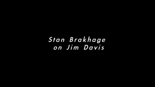 Stan Brakhage on Jim Davis (1997)