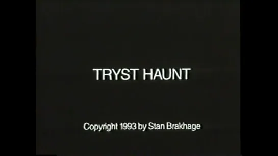 Tryst Haunt (1993) dir. Stan Brakhage