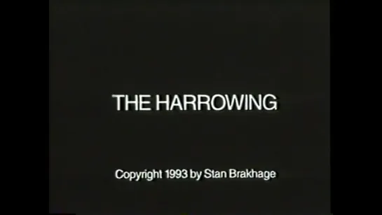 The Harrowing (1993) dir. Stan Brakhage