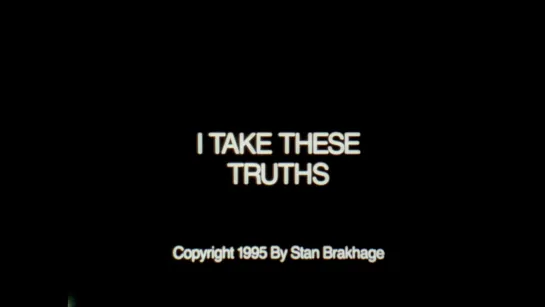 I Take These Truths (1995) dir. Stan Brakhage [1080p]