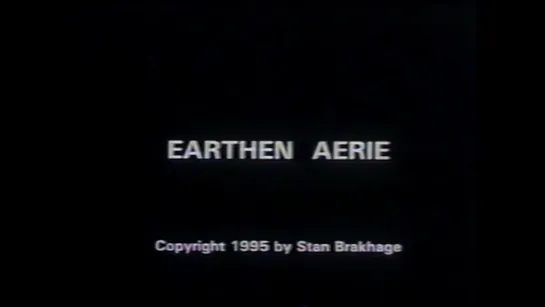 Earthen Aerie (1995) dir. Stan Brakhage