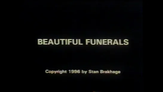 Beautiful Funerals (1996) dir. Stan Brakhage