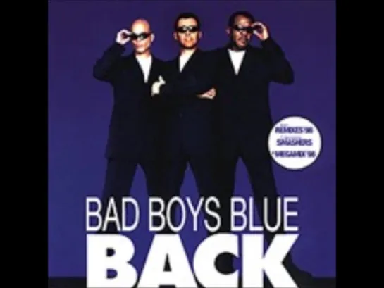 Bad Boys Blue - don`t break to heart