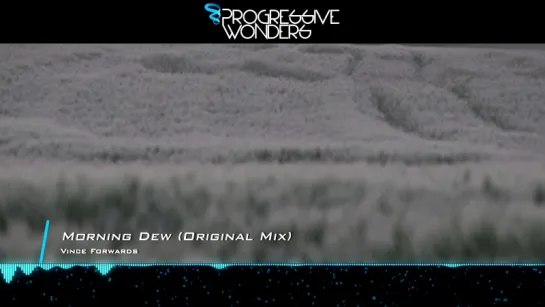 Vince Forwards - Morning Dew (Original Mix) [Music Video] [PROMO]