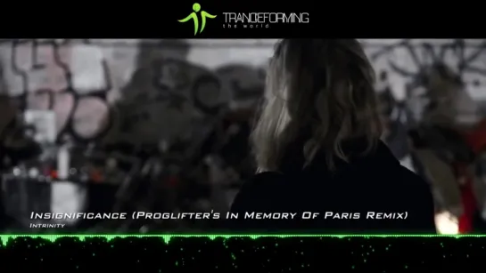 Intrinity - Insignificance (Proglifters In Memory Of Paris Remix) [Music Video]