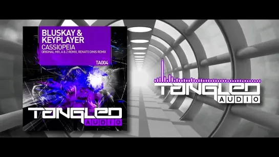 BluSkay & KeyPlayer - Cassiopeia (A & Z Remix) [Tangle Audio] -PROMO-