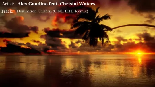 Alex Gaudino feat. Christal Waters - Destination Calabria (ONE LIFE Remix)