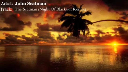 John Scatman - The Scatman(Night Of Blackout Remix)