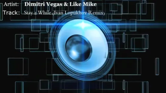 Dimitri Vegas  Like Mike - Stay a While (Ivan Lopukhov Remix)