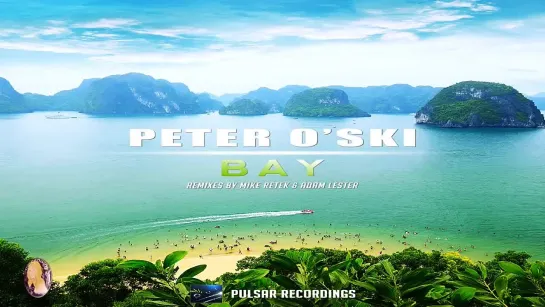 Peter O'Ski - Bay (Original Mix) [Pulsar Recordings]✸Promo✸Video Edit ♔Peter O'Ski - Bay (Original Mix) [Pulsar Recordings]✸Prom