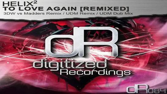 Helix² - To Love Again (UDM Remix) [Digitized Recordings]✸Promo✸Video Edit ♔