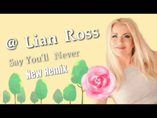 Lian Ross  Say Youll Never New Remix 2022