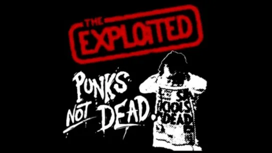 The Exploited - Punks Not Dead