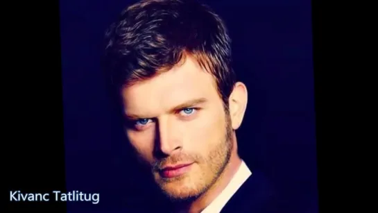 Kivanc Tatlitug(Кыванч Татлытуг)