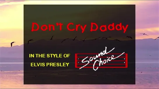 Elvis Presley - Dont Cry Daddy (караоке)