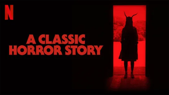 Классическая история ужасов / A Classic Horror Story (2021)