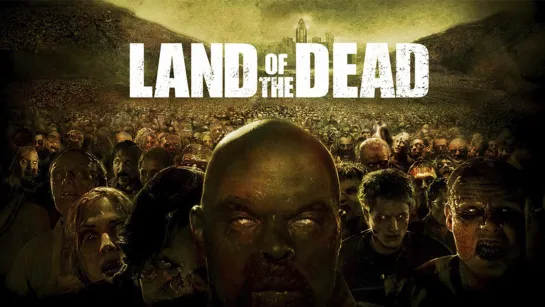 Земля мертвых / Land of the Dead (2005)