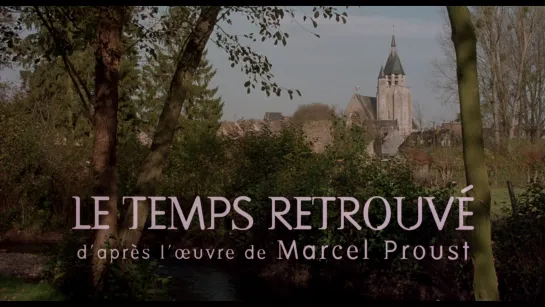 Обретенное время / Le Temps retrouvé (1999) dir. Raúl Ruiz [1080p]