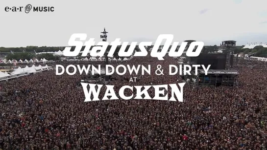 STATUS QUO - Down Down  &  Dirty At Wacken (Filmed And Recorded At Wacken Open Air On August 3, 2017)(72') ᴴᴰ.