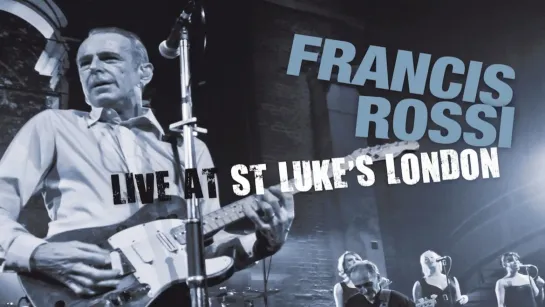 FRANCIS ROSSI (Status Quo) - Live At St. Luke's London. 2006 (90') ᴴᴰ.