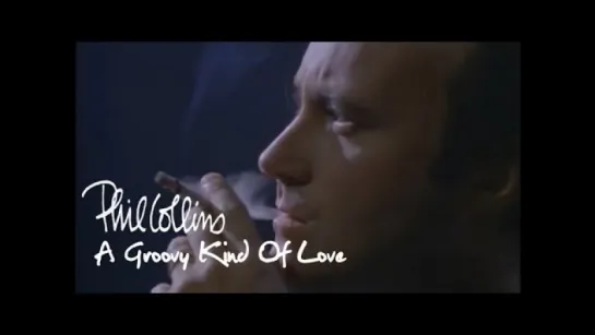 Phil Collins - A Groovy Kind of Love (official)