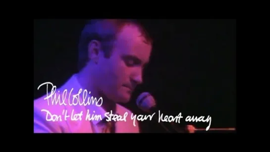 Phil Collins - Don't Let Him Steal Your Heart Away