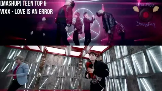 TEEN TOP • VIXX - Love is • Error [MashUp]