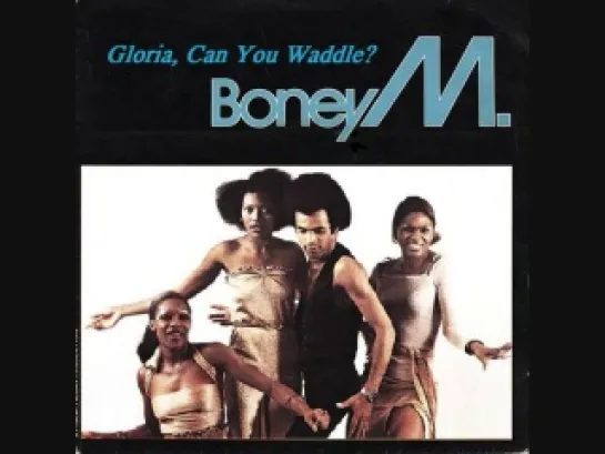 Boney M Gloria Can You Waddle