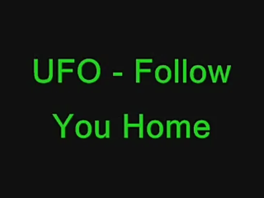 UFO - Follow You Home