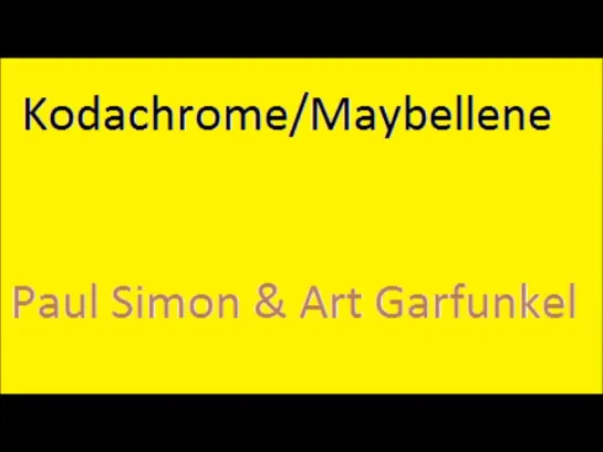 Simon and Garfunkel - Kodachrome_⁄Maybellene