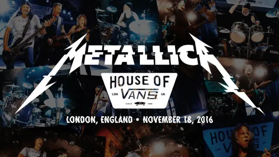 Metallica: Live at House of Vans (London, England - November 18, 2016)