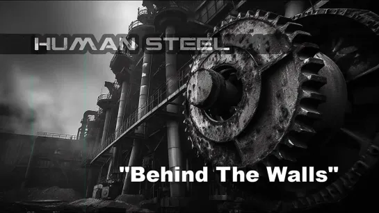 Human Steel - _Behind The Walls_ (2023-PROMO)