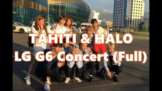 [PERF] 170603 TAHITI (타히티) & HALO (헤일로) @ LG G6 Concert (Full) in Almaty Arena, Kazakhstan