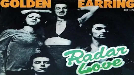 Golden Earring ~ Radar Love