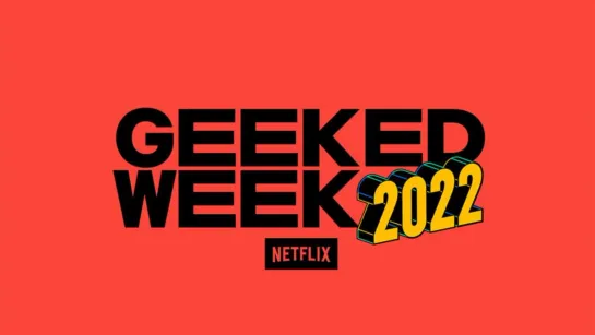 GEEKED WEEK 2022 - Official Trailer Coming June 6th - 10th Netflix