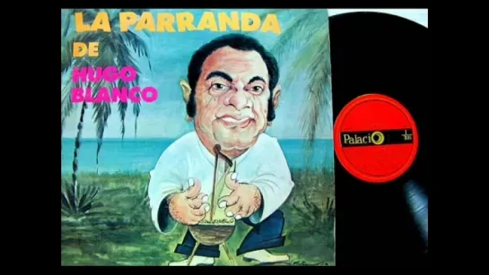 HUGO BLANCO - LA PARRANDA DE HUGO BLANCO Венесуэла.