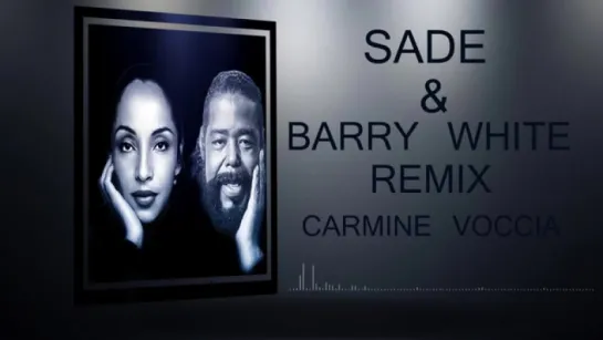 SADE  BARRY WHITE REMIX CARMINE VOCCIA