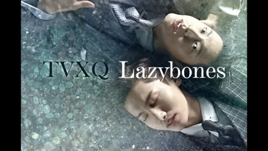 TVXQ - Lazybones [Рус.саб]