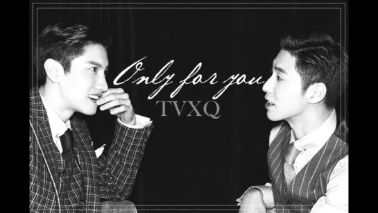 TVXQ - Only for you [Рус.саб]