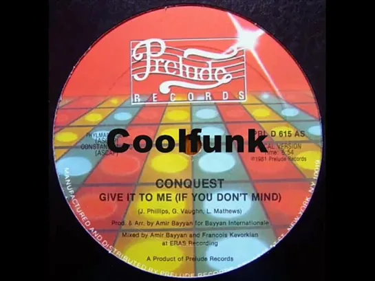 Conquest - Give It To Me (If You Dont Mind)   12  Disco-Funk 1981