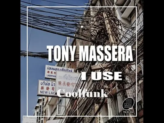 Tony Massera - I Use (Remix 2017)