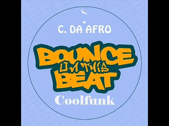 C. Da Afro - Bounce On This Beat (Original Mix)