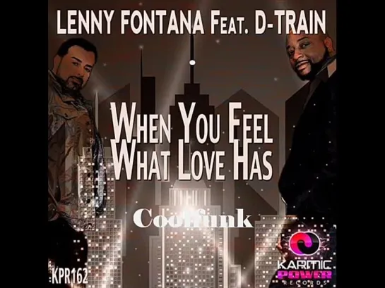 Lenny Fontana Feat  D-Train - When You Feel What Love Has (Original Mix)