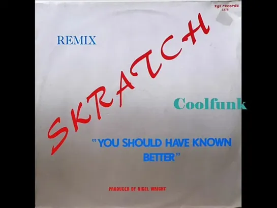 Skratch - You Should Have Known Better (12  Remix 1985)