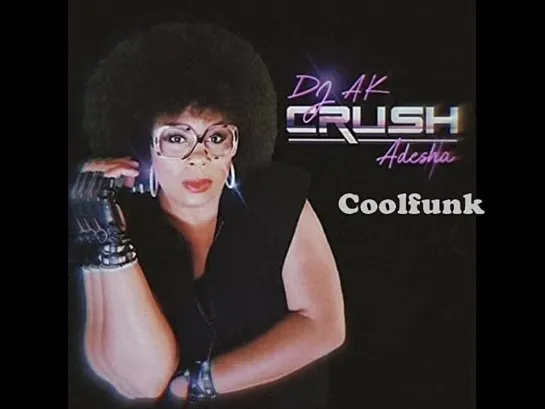 Dj Ak Feat. Adesha - Crush (Boogie-Funk)